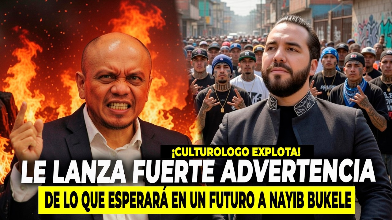🔥👹¡CULTUROLOGO EXPLOTÓ! le lanza fuerte ADVERTENCIA de lo que esperará en un FUTURO a NAYIB BUKELE