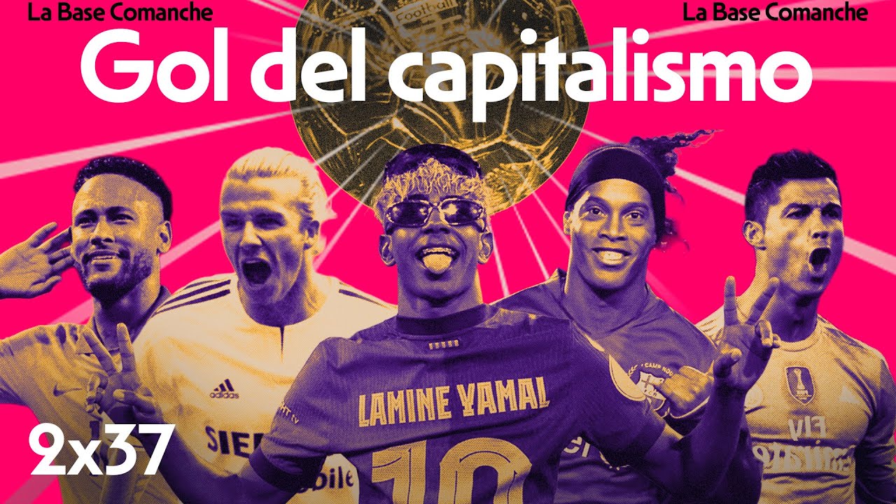 La Base Comanche 2x37 | Gol al Capitalismo