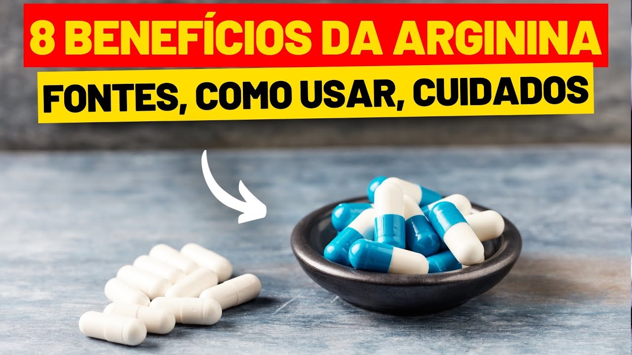 8 Benefícios da ARGININA - Vigor, Massa Muscular e Saúde - Como Usar, Cuidados e Dicas