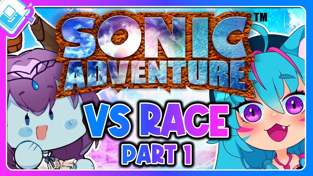 She's Never Played SA1 Before... - Sonic Adventure 1 Race pt1 [feat. 