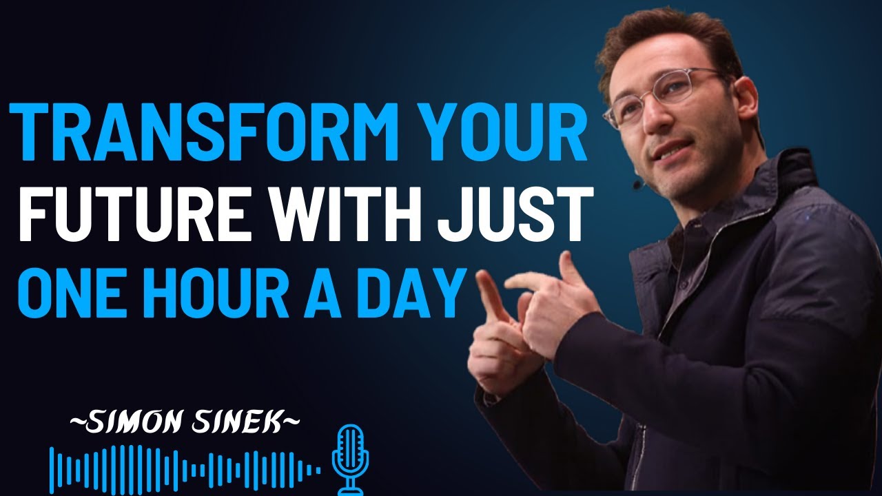 Transform Your Future With Just 60 Minutes Daily || POWERFUL MOTIVATIONAL SPEECH BY SIMON SINEK ||