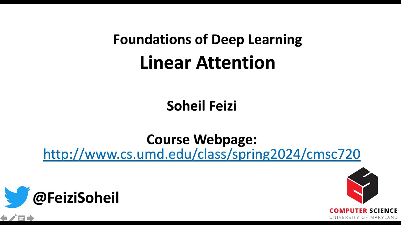 Deep Learning Foundations by Soheil Feizi : Linear Attention