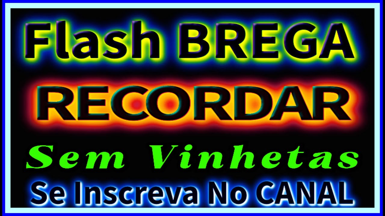 FLASH BREGA RECORDAR Sem VINHETAS