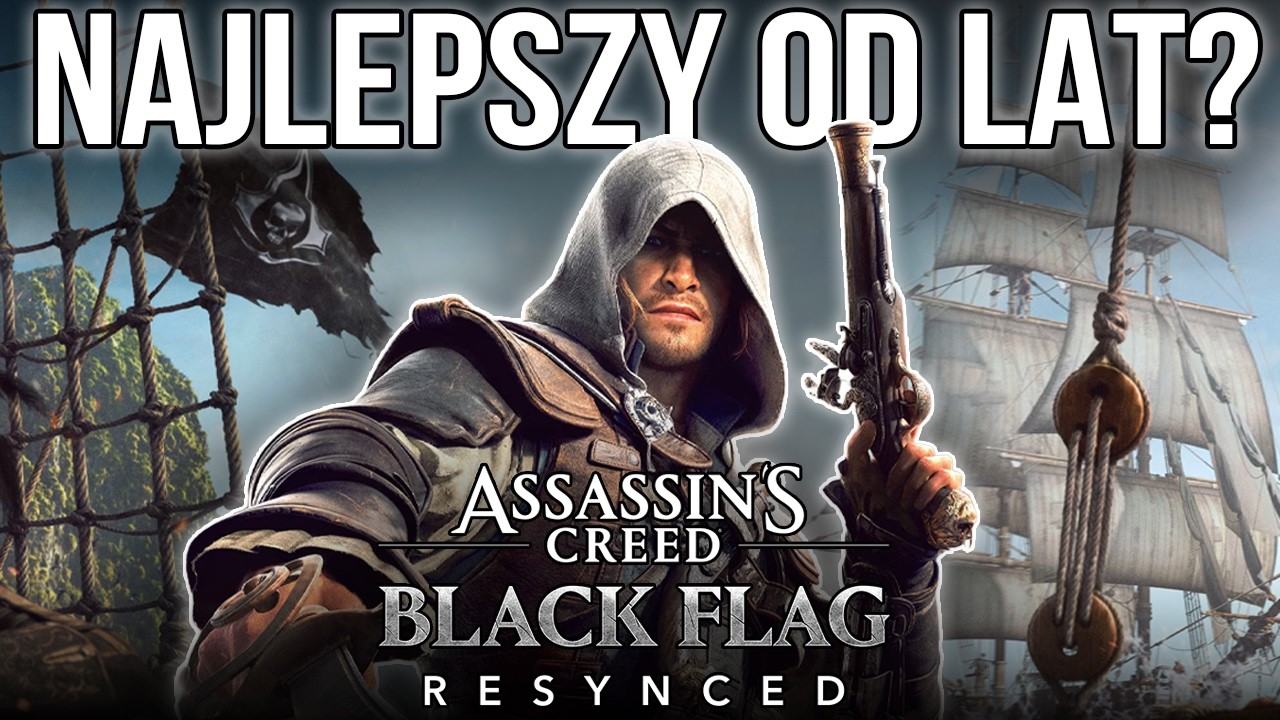 Black Flag Resynced to NAJLEPSZY Assassin&rsquo;s Creed od DEKADY