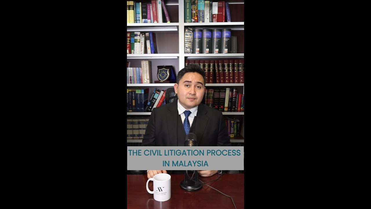 The Civil Litigation Process in Malaysia