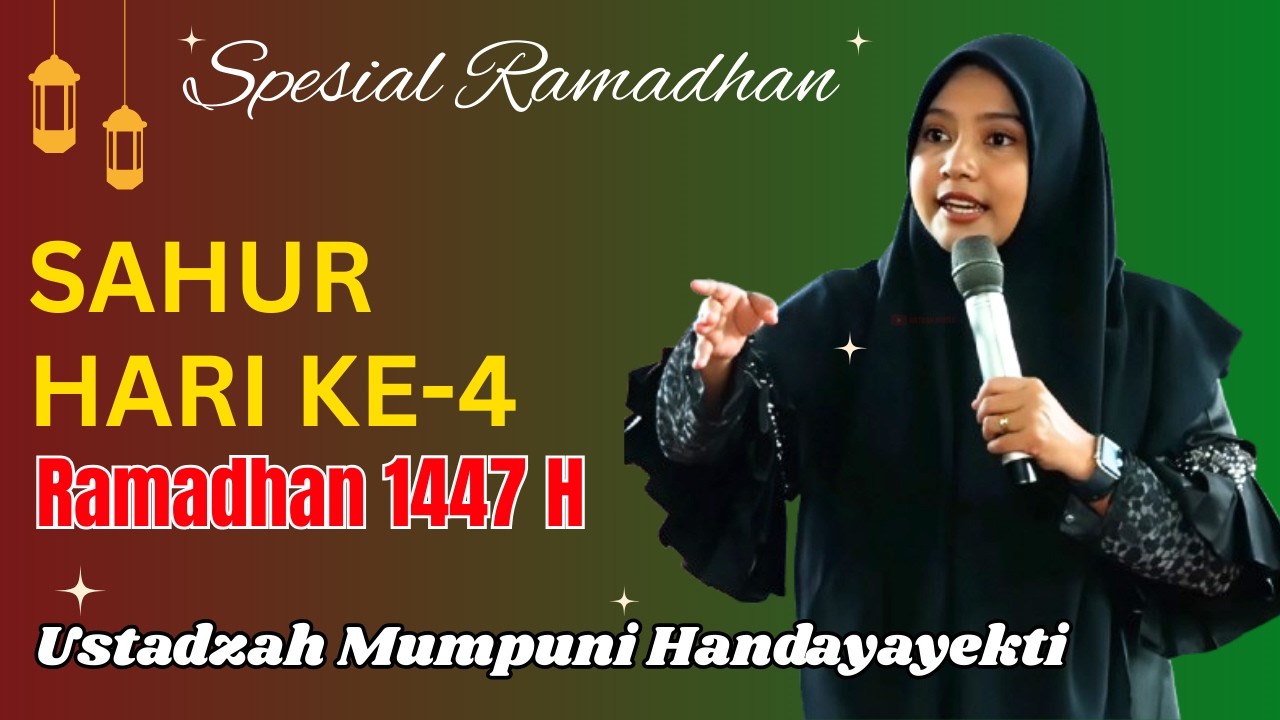 SPESIAL USTADZAH MUMPUNI HANDAYAYEKTI SAHUR HARI KE-4 RAMADHAN 1447 H