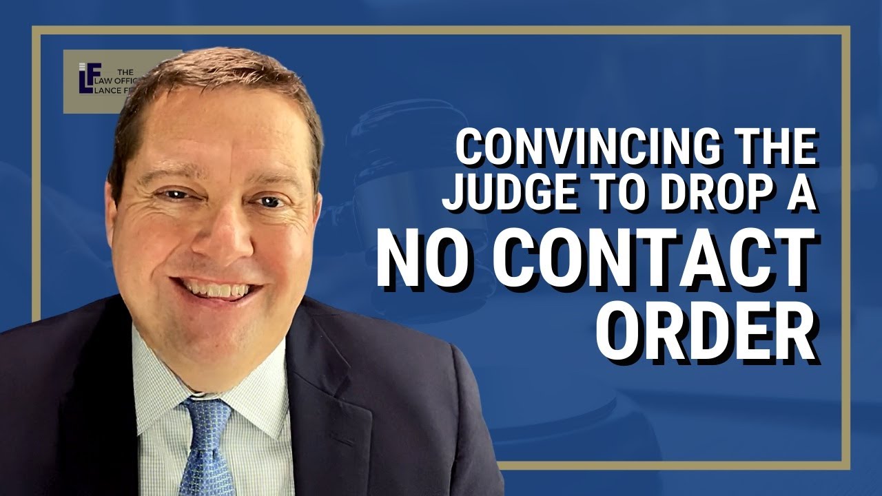 How to Convince a Judge to Drop a No Contact Order/Restraining Order | Washington State Attorney