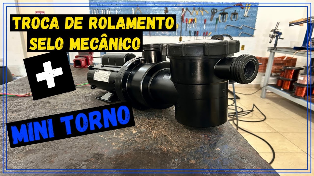 como trocar rolamento e selo mecânico bomba de piscina e usando o mini torno