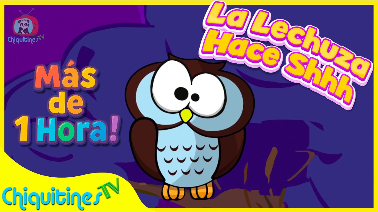 CANCIONES INFANTILES para dormir rápido 🦉💤 | La lechuza hace Shhh 60 minutos – ChiquitinesTV
