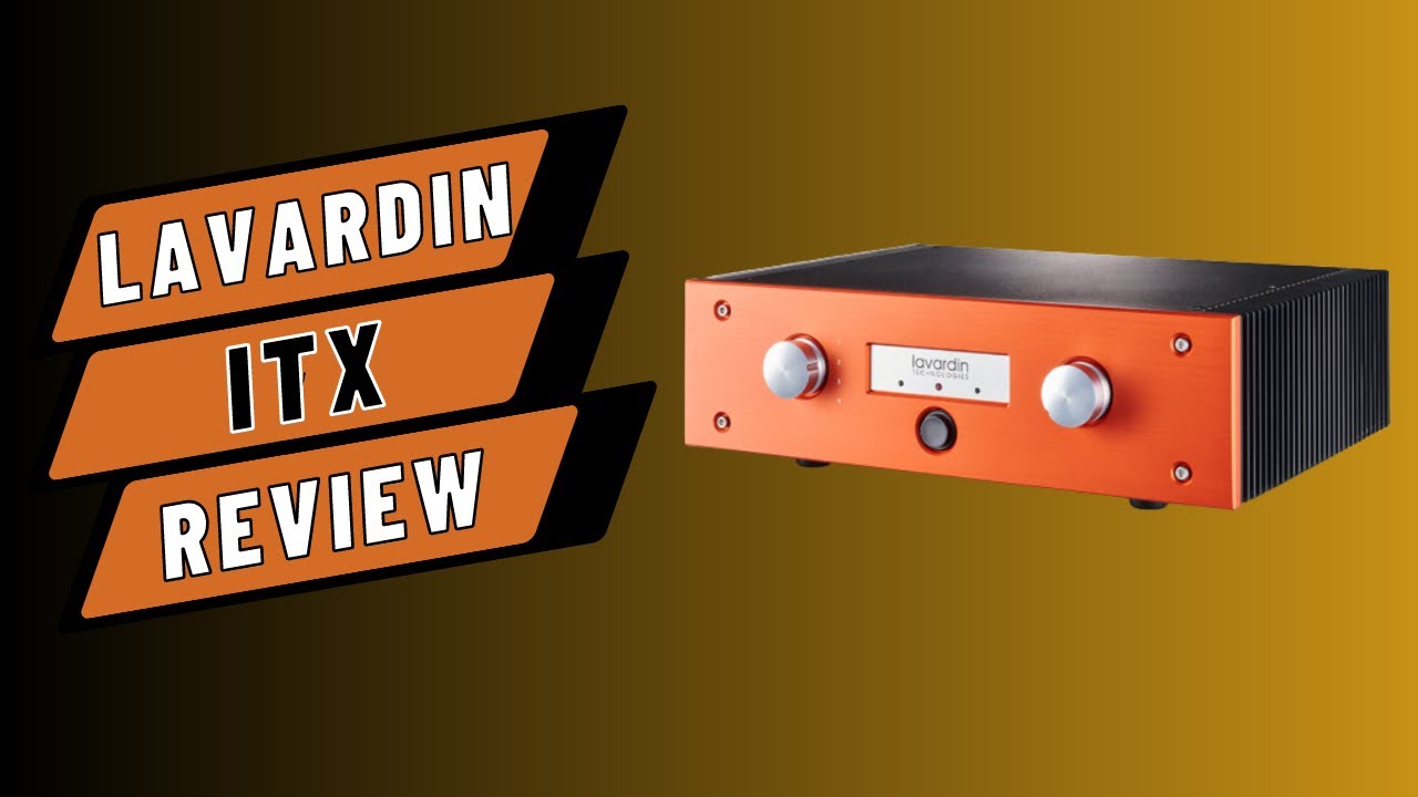 Lavardin ITx: A minimalist amplifier with maximum sound Review