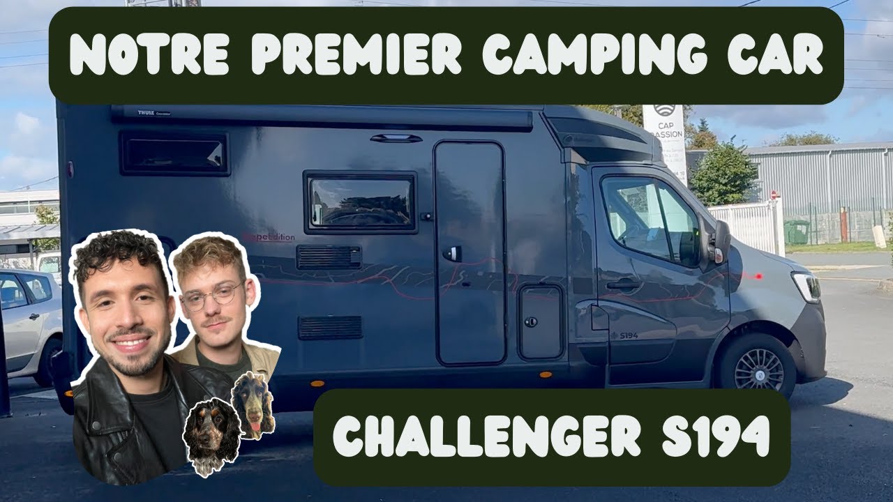 NOTRE PREMIER CAMPING CAR ! CHALLENGER S194