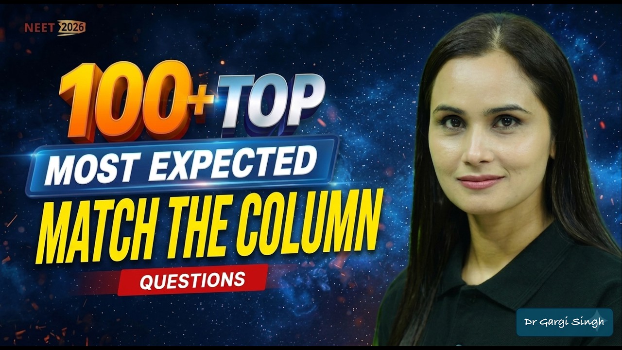 Top 100+ Most Expected Match The Column Questions | NEET 2026 Biology | Dr Gargi Singh