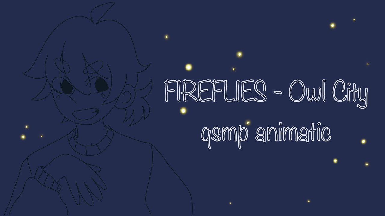 Fireflies - QSMP animatic