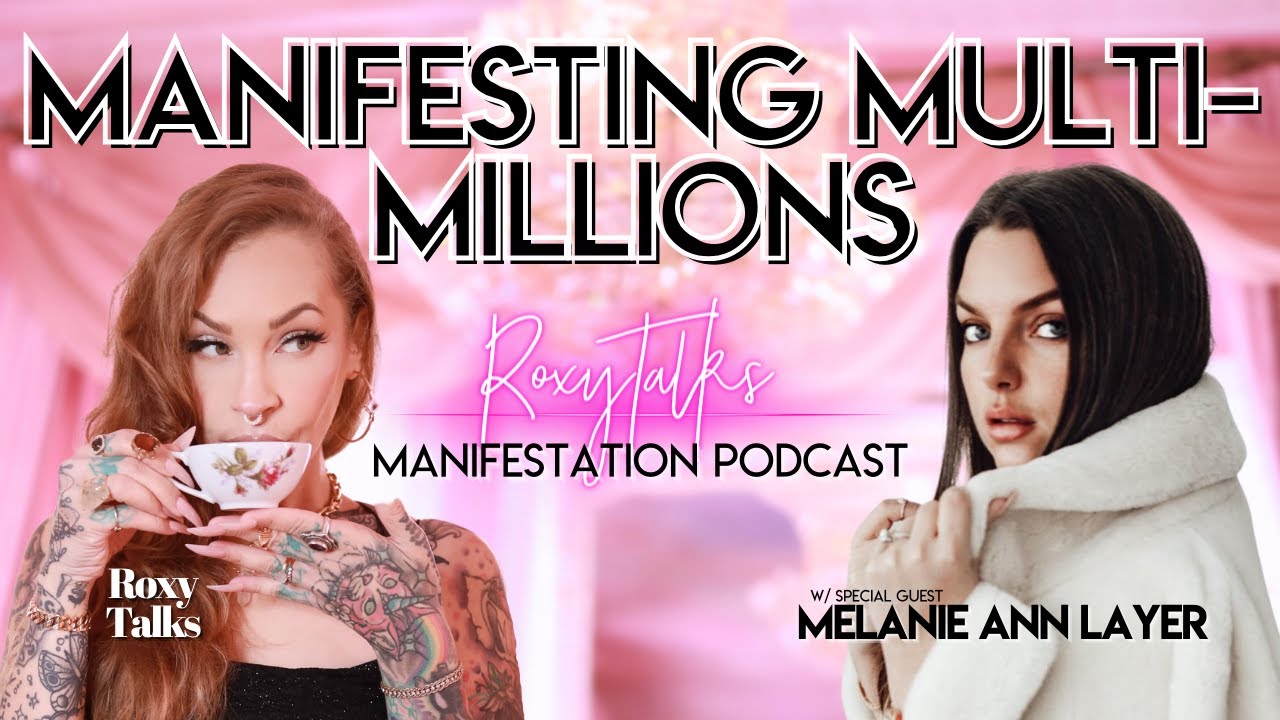 Manifesting Multi-Millions w/ Melanie Ann Layer - Roxy Talks Podcast