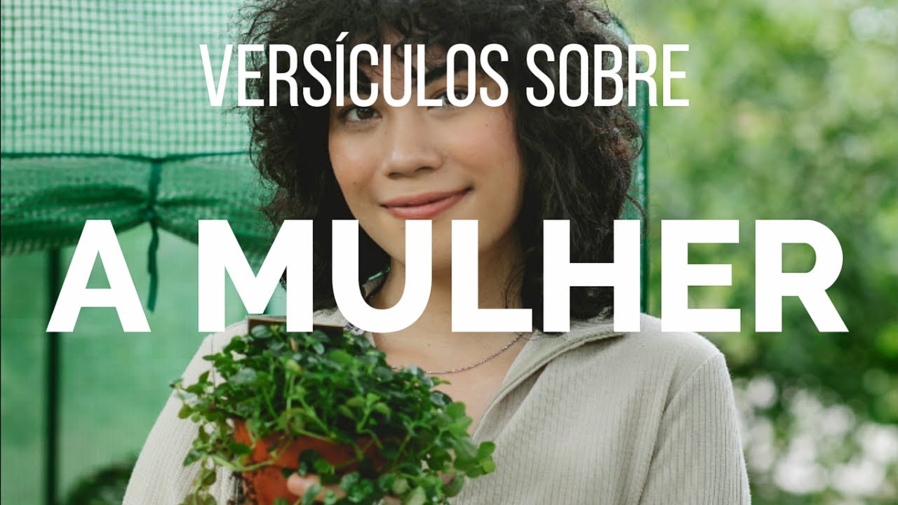 OS MAIS LINDOS VERSÍCULOS SOBRE A MULHER - PARA O DIA DA MULHER