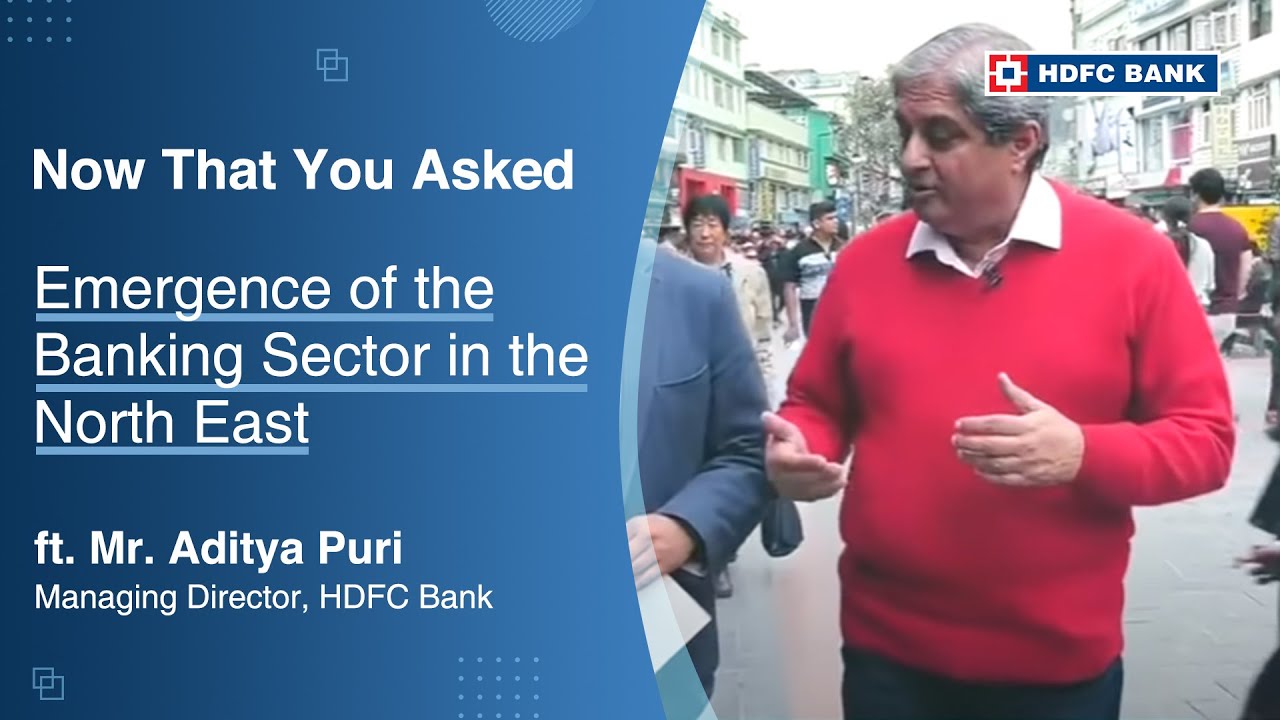 Emergence of the Banking Sector in the North East ft. Mr. Aditya Puri | Now That You Asked
