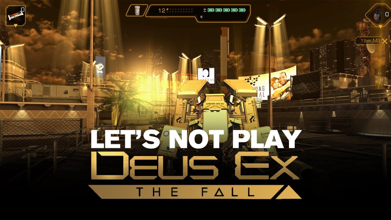 Давайте НЕ будем играть в Deus Ex: The Fall