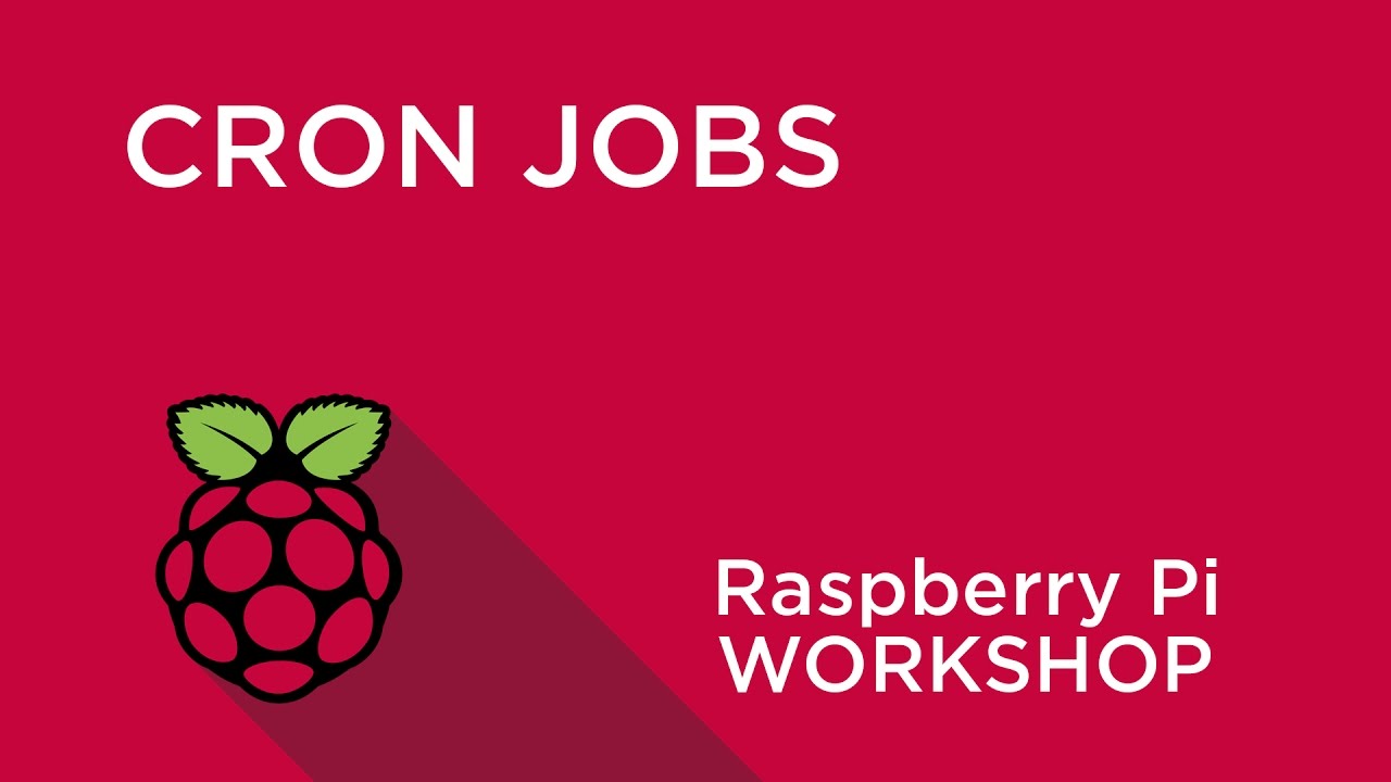 Raspberry Pi Workshop - Chapter 3 - Scheduling with Cron Jobs