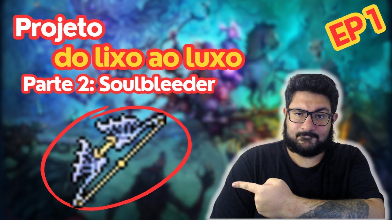 Projeto do Lixo ao Luxo | Parte 2, Epis&oacute;dio 1: O Soulbleeder nos espera!