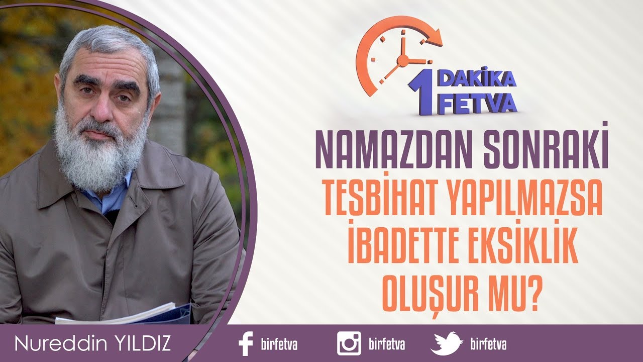 Namazdan sonraki tesbihat yapılmazsa ibadette eksiklik oluşur mu? / Birfetva - Nureddin Yıldız