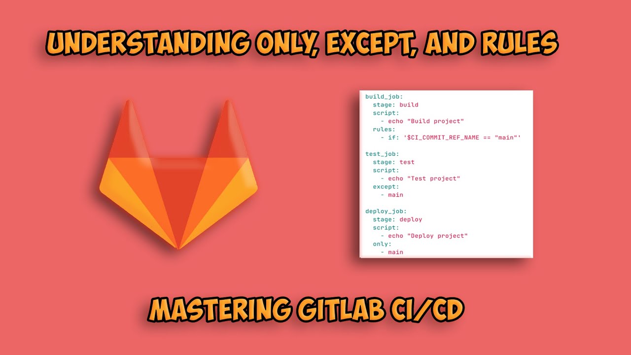 Mastering GitLab CI/CD: Understanding only, except, and rules
