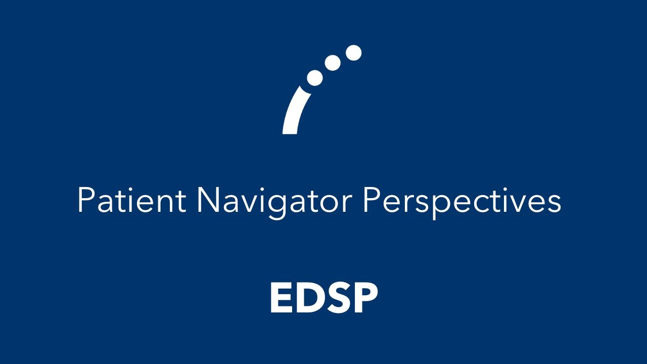 EDSP: Patient Navigator Perspectives
