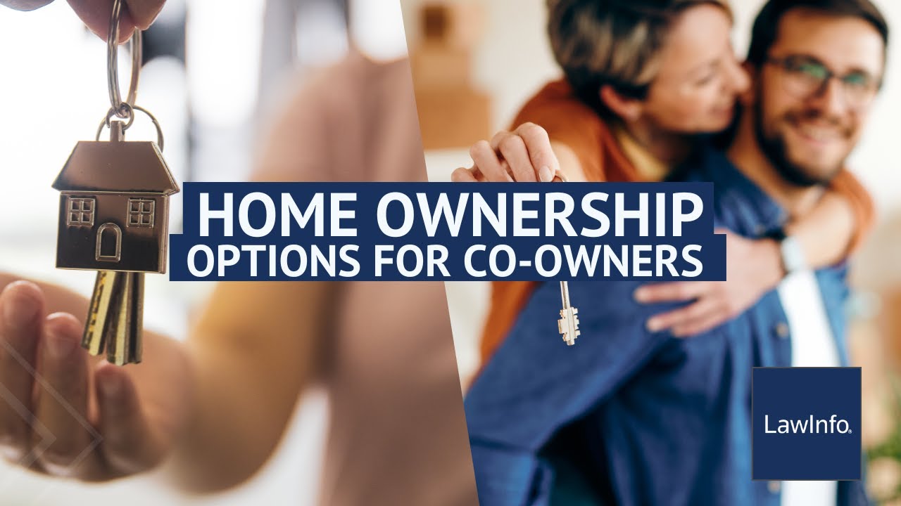 Home Ownership Options for Co-Owners | LawInfo