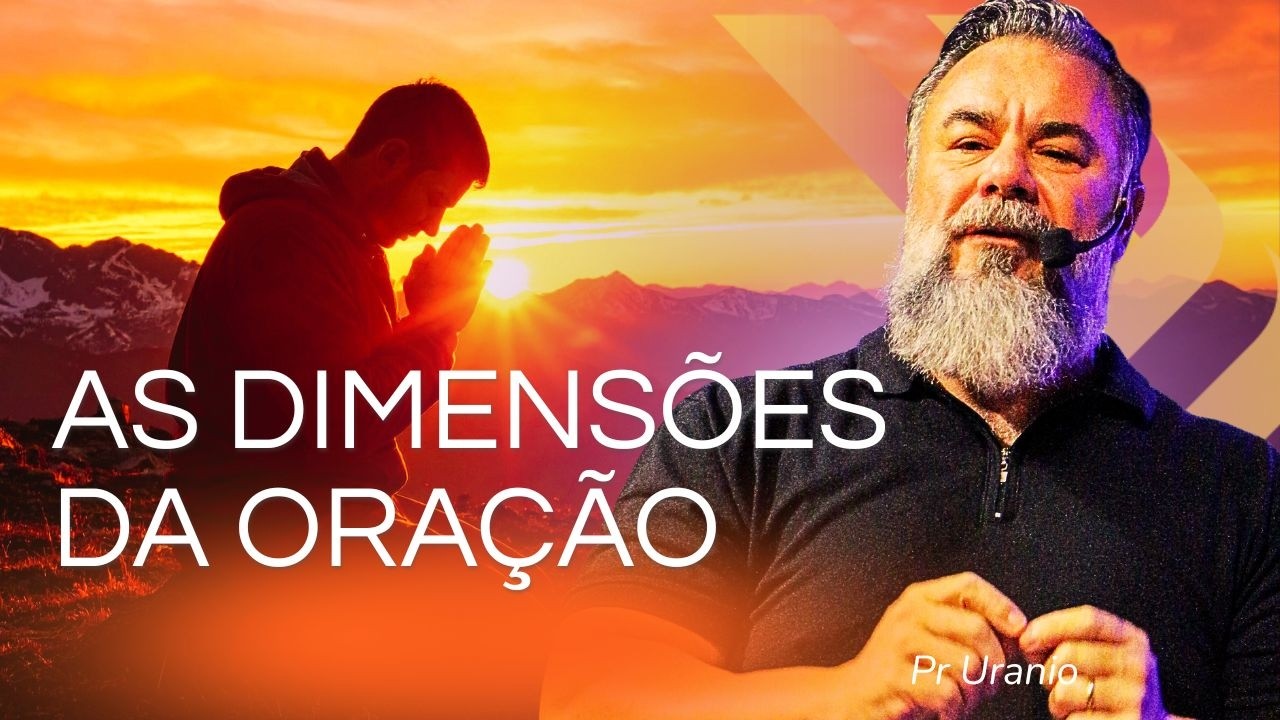 AS DIMENSÕES DA ORAÇÃO