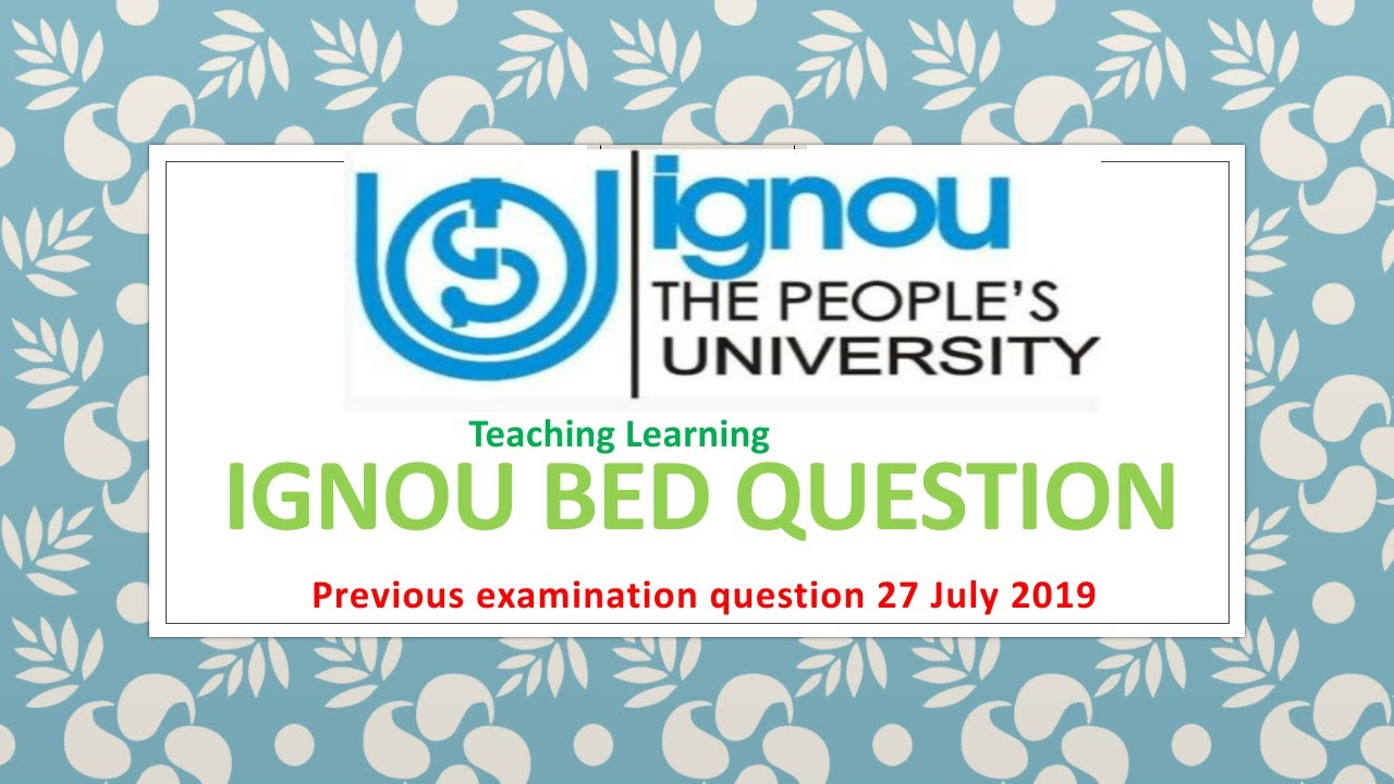 Ignou bed Question //27 july 2019 examination // Syllabus of Ignou bed.