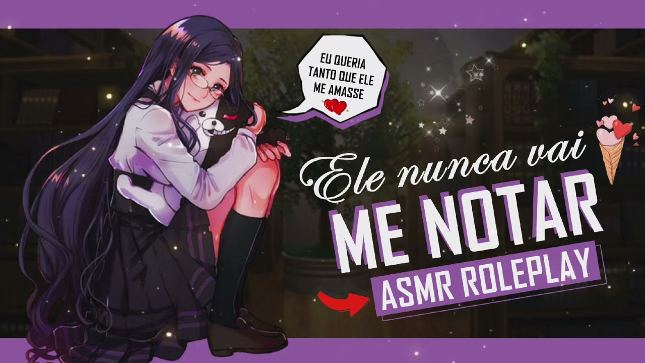 ASMR NERDIZINHA ANTISSOCIAL SECRETAMENTE APAIXONADA POR VOCÊ