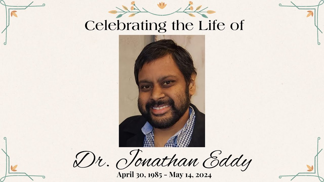 Celebrating the Life of Dr. Jonathan Eddy | 05/25/2024