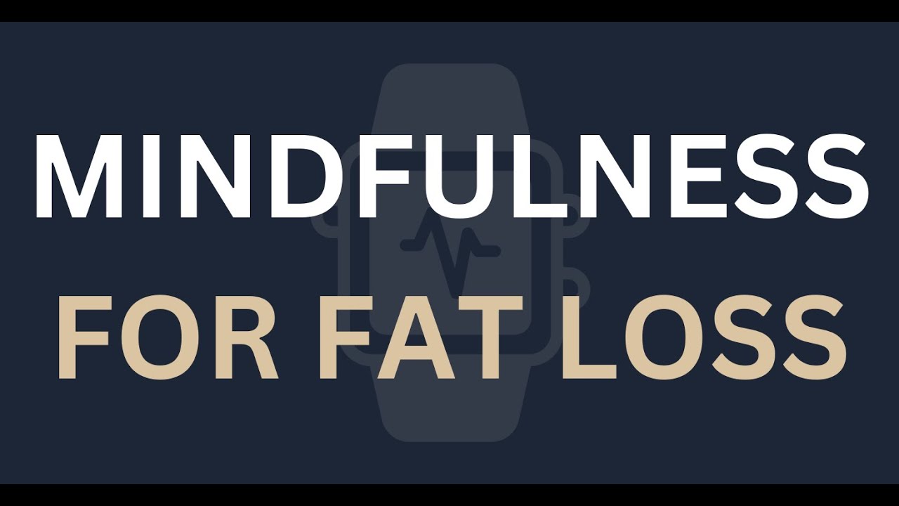 Mindfulness for Fat Loss | Lean Body Blueprint