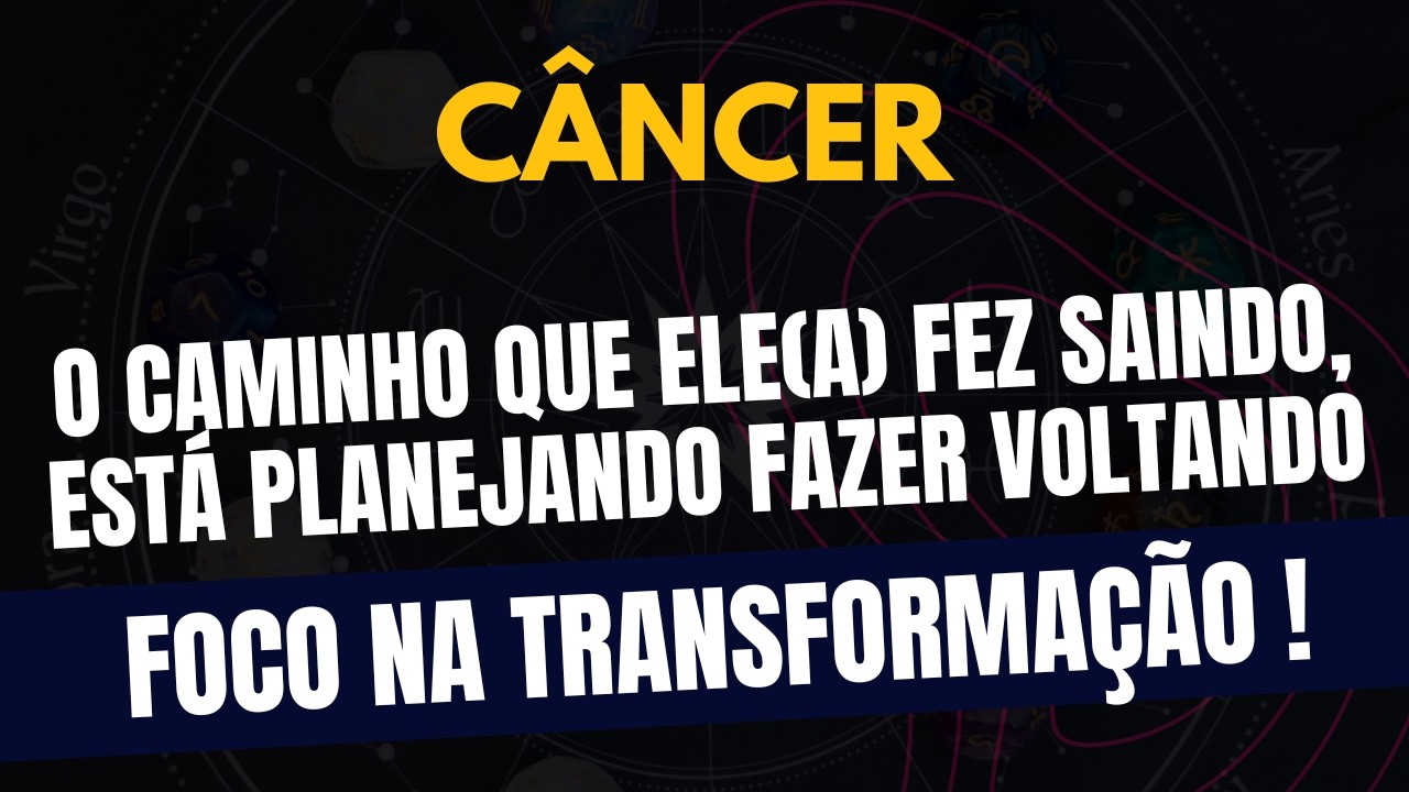 CÂNCER♋️ FOCO NA TRANSFORMAÇÃO! O CAMINHO QUE ELE(A) FEZ SAINDO, ESTÁ PLANEJANDO FAZER VOLTANDO.