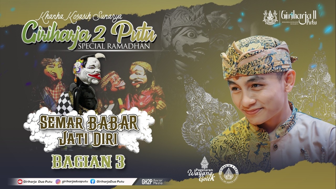 SEMAR BABAR JATI DIRI || GIRIHARJA 2 PUTU || KHANHA KOSASIH SUNARYA || PART 3