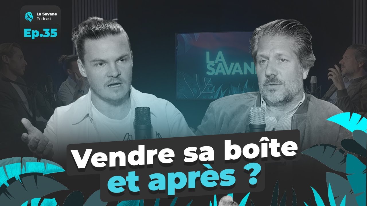 Vendre sa boîte, et après ? | La Savane Ep.35 avec Sebastien Kügele