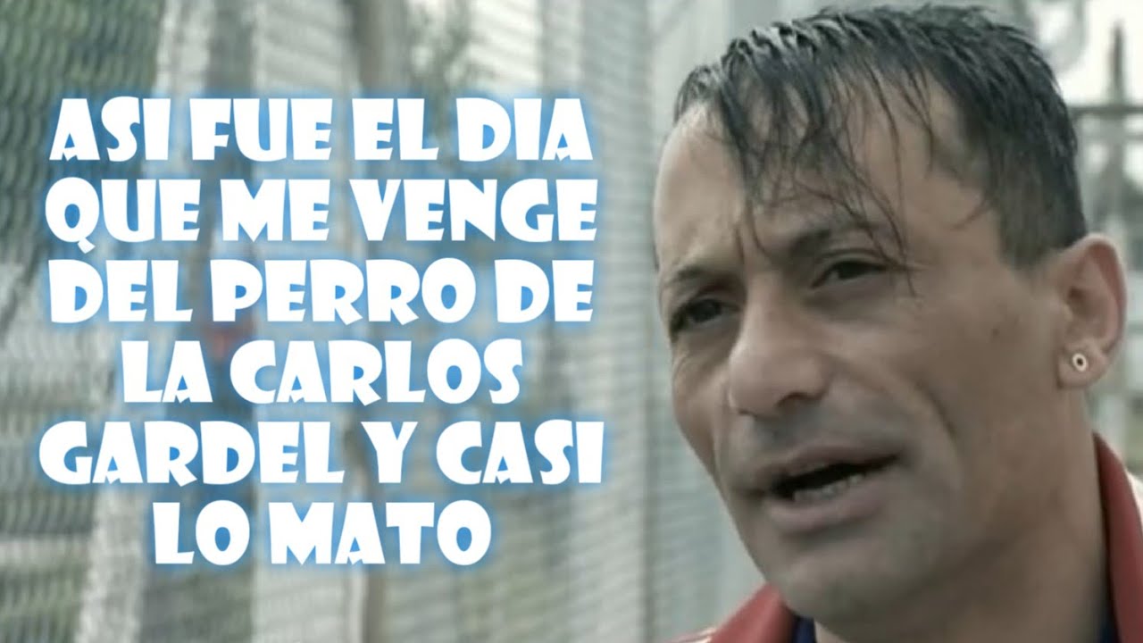 ASI FUE EL DIA QUE ME VENGE DEL PERRO DE LA CARLOS GARDEL Y CASI LO MATE carceles argentina