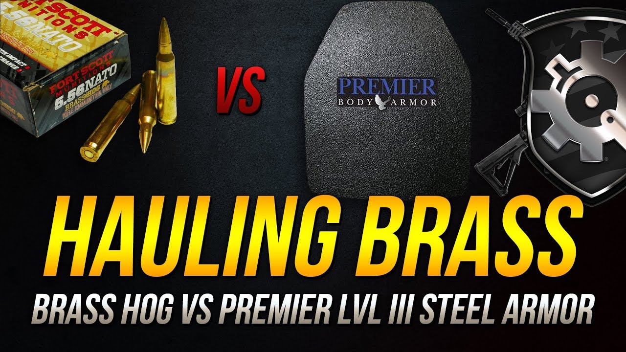 Перевозка латуни: Ft Scott 5.56mm 62gr Brass Hog против Premier lvl III Steel Armor