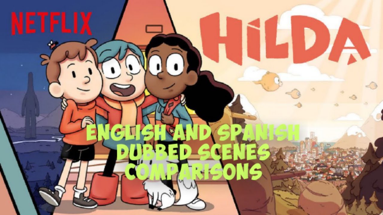 Hilda - English and Spanish dubbed scenes comparisons.