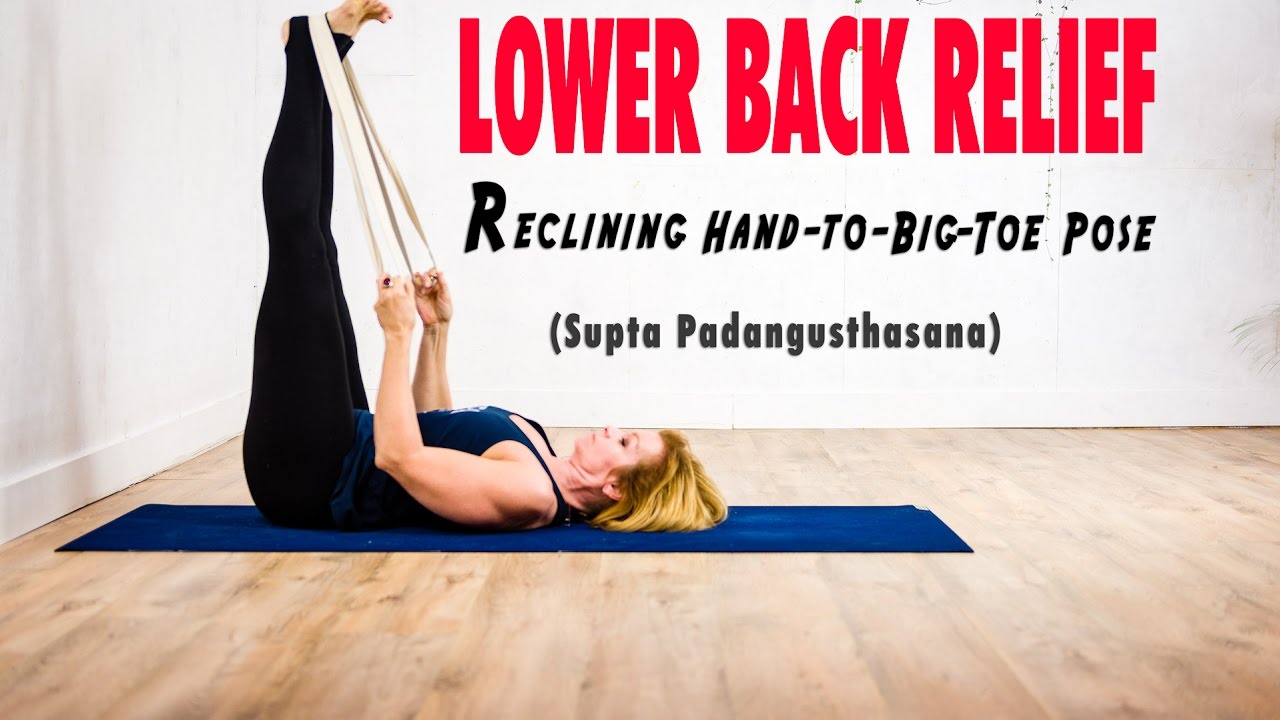 LOWER BACK RELIEF - Reclining Hand-to-Big-Toe Pose (Supta Padangusthasana)