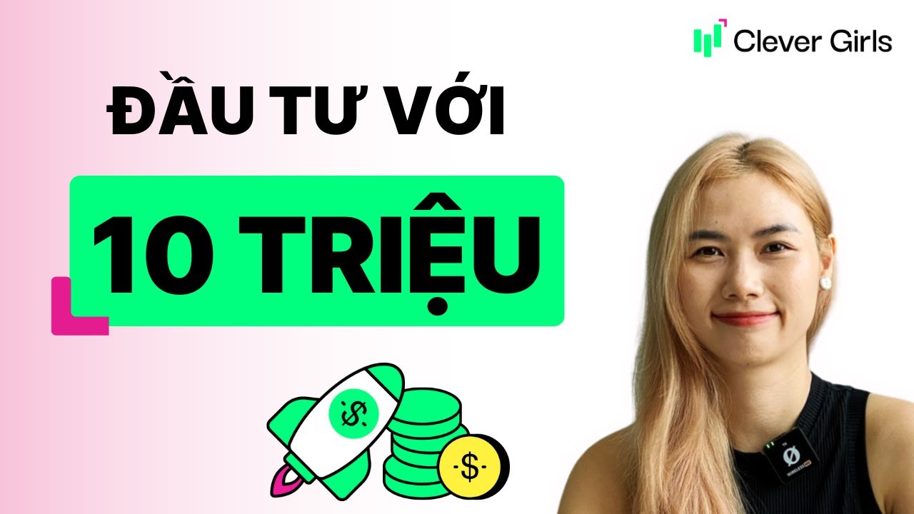 🚀Đầu tư với 10 triệu! (Mới nhất năm 2025!) | Clever Girls