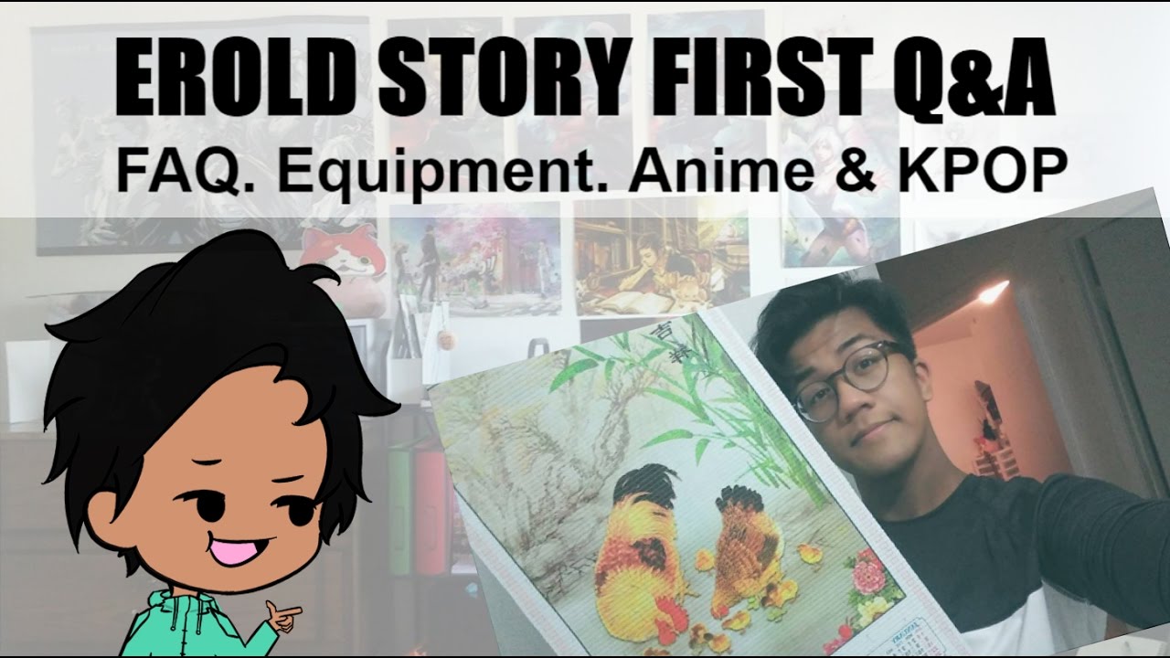EroldStory First Q&A! Get to Know Me! | FAQ. Equipment. Anime & Kpop.