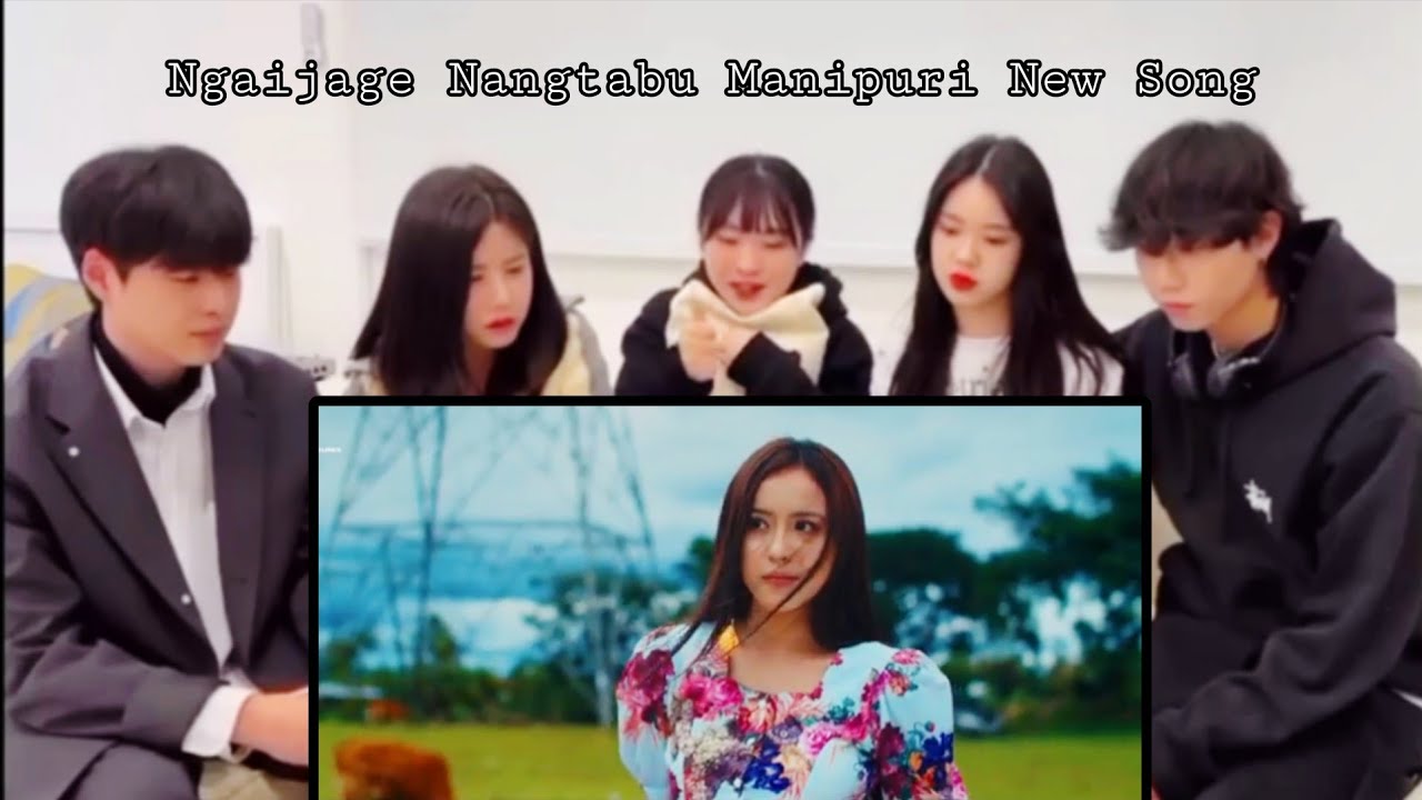 Korean Reaction Video||  Ngaijage Nangtabu ||Manipuri new song ||