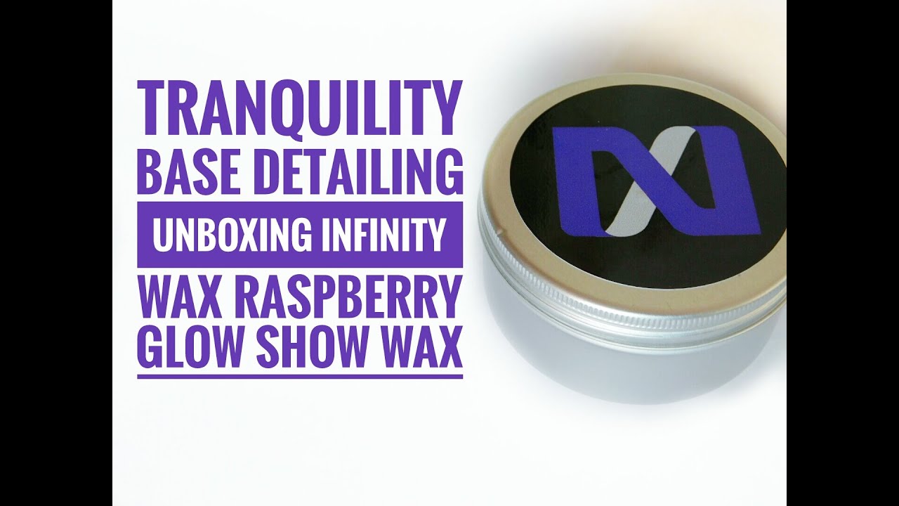 Tranquility Base Detailing Unboxing Infinity Wax Raspberry Glow Show Wax