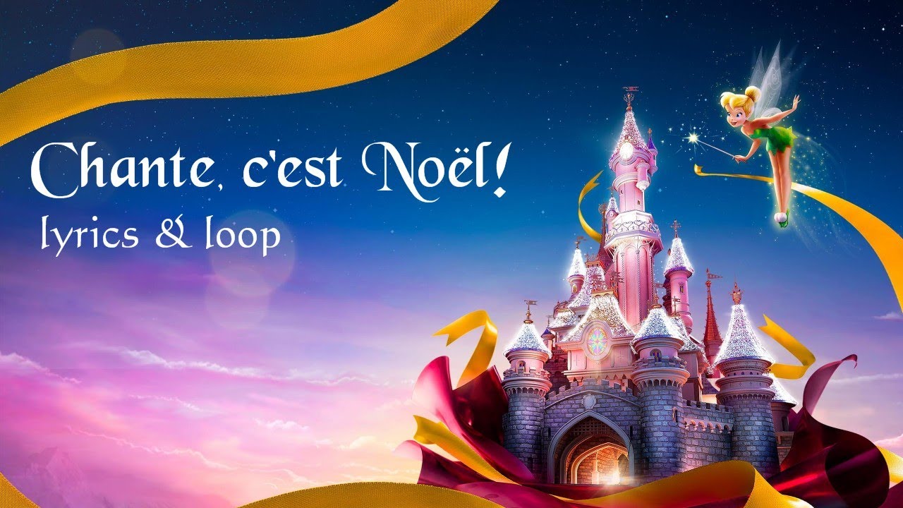 Chante, c'est Noël! - Disneyland Paris - LYRICS + LOOP