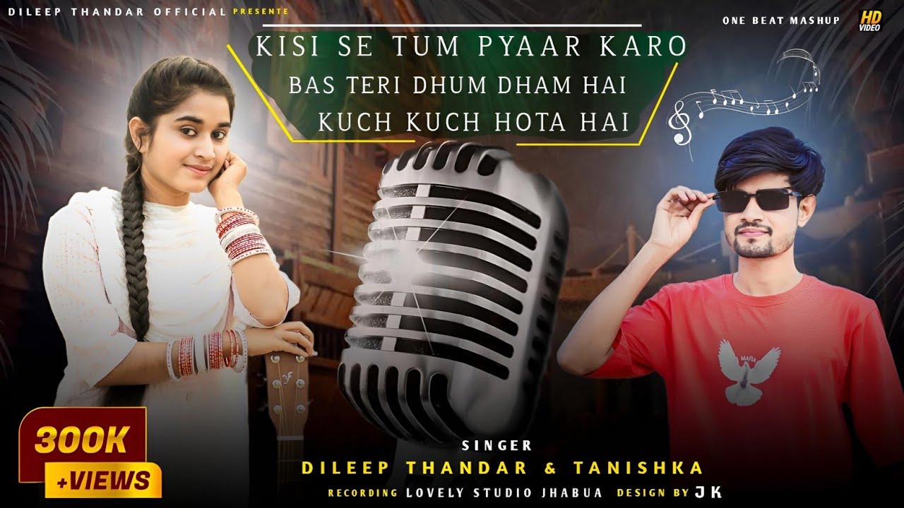 KISI SE TUM PYAR KARO+KUCH KUCH HOTA HE+DHUM DHAM HE||DIleep Thandar & Tanishka New Mashup Song 2025