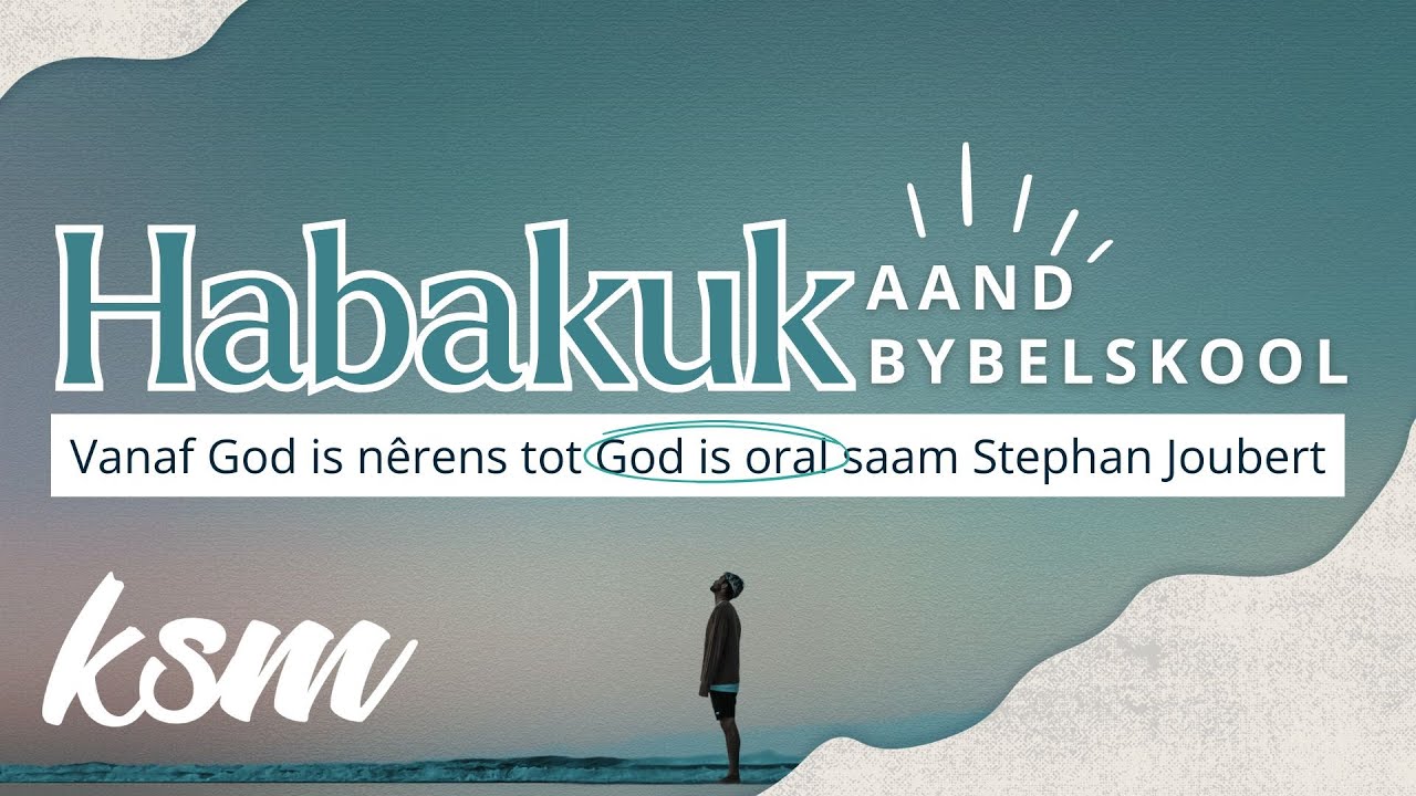KSM Bybelskool | 29 Jul. | Habakuk I Stephan Joubert