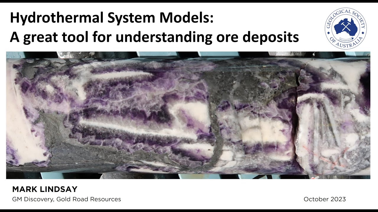 Mark Lindsay: Hydrothermal System Models - A great tool for understanding ore deposits