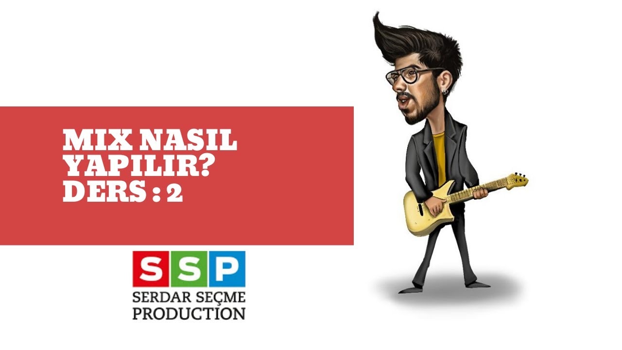 Bir Şarkının Profesyonel  Mixi Nasıl Yapılır ?  Ders 2  