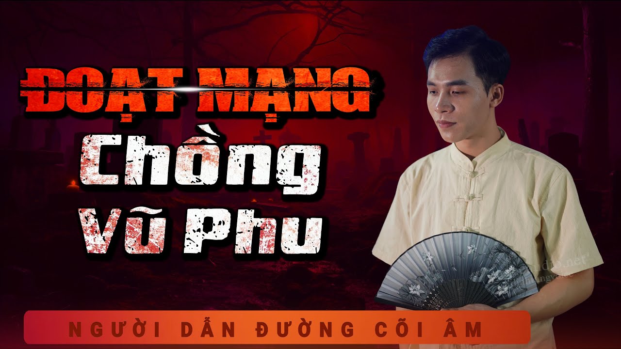 Truyện Ma - Đoạt Mạng Chồng Vũ Phu - Cuồng Ghen Mất Vợ - Nghe Duy Thuận kể chuyện ma đời thực ám ảnh