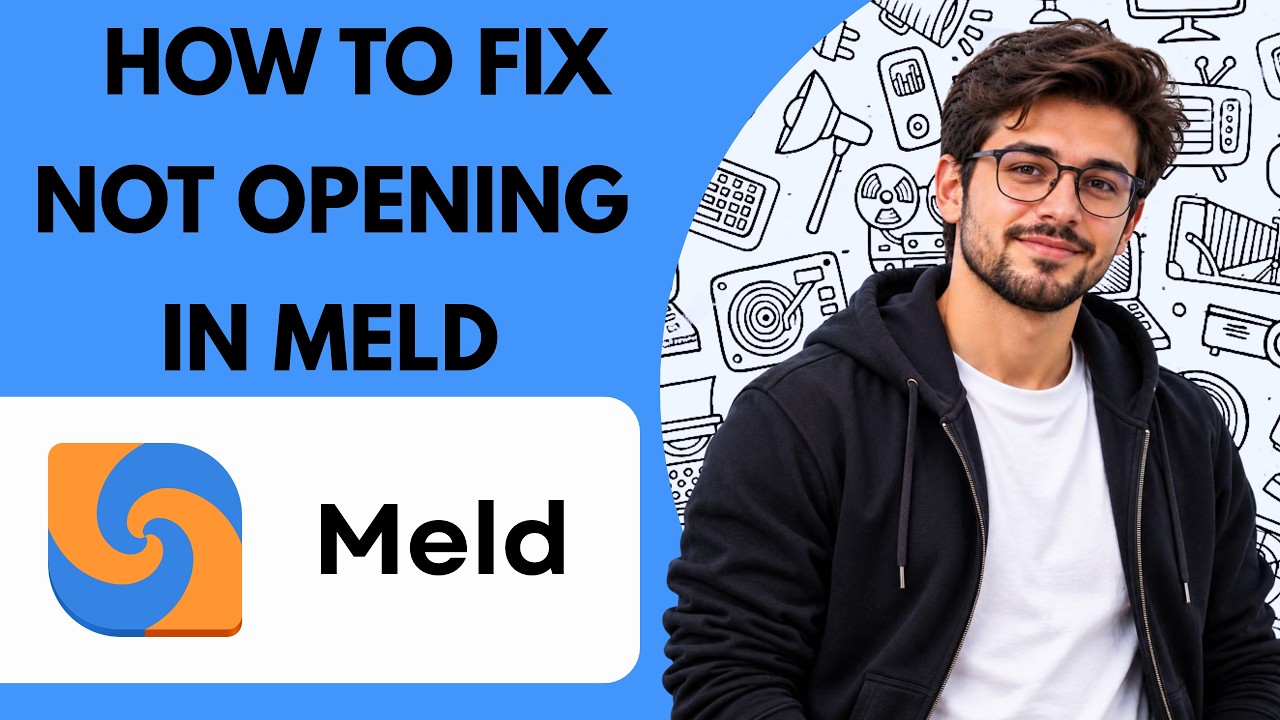 How to Fix Not Opening in Meld Full Guide 2027